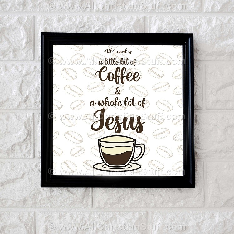 All I Need Today Is a Little Bit of Coffee and A Whole Lot of Jesus - –  mrgtees
