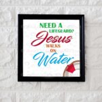 Need a lifeguard, Jesus walks on water