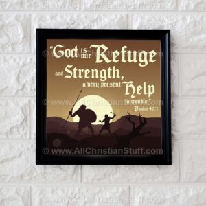 God is our refuge & strength, a very present help in trouble. Psalm 46:1