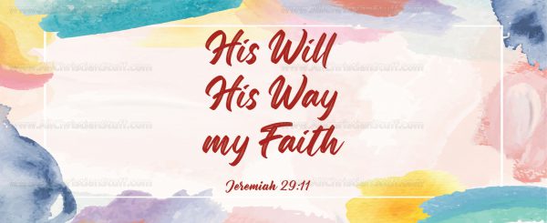 His will His way my faith. Jeremiah 29:11 - Image 3