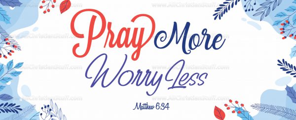 Pray more worry less Matthew 6:34 - Image 3