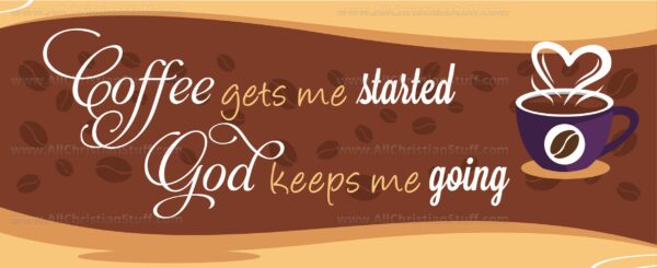 Coffee gets me started God keeps me going - Image 3