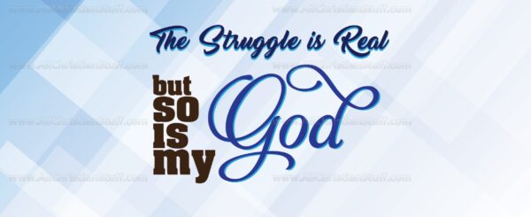 The struggle is real but so is my God - Image 3