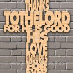 Give thanks to the Lord Psalm 136:1 in wooden Cross shape